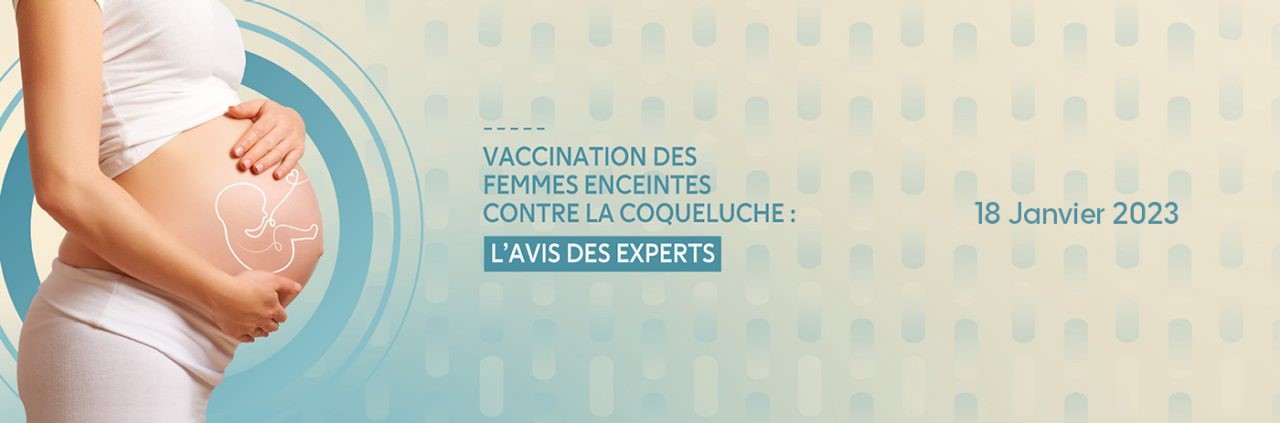 Webinar "La Vaccination de la Femme Enceinte contre la Coqueluche : L'avis des Experts"